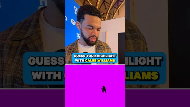 Guess your highlight with CALEB WILLIAMS 🐻